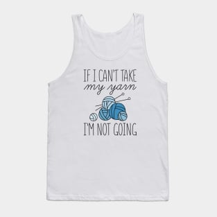 If I Can’t Take My Yarn Tank Top